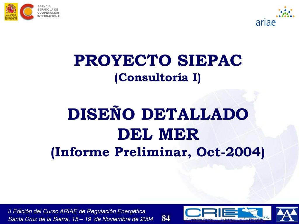 PROYECTO SIEPAC (Consultoría I) DISEÑO DETALLADO DEL MER (Informe Preliminar, Oct-2004)
