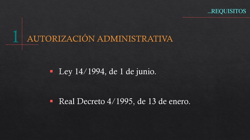 1 …REQUISITOS AUTORIZACIÓN ADMINISTRATIVA Ley 14/1994, de 1 de junio.