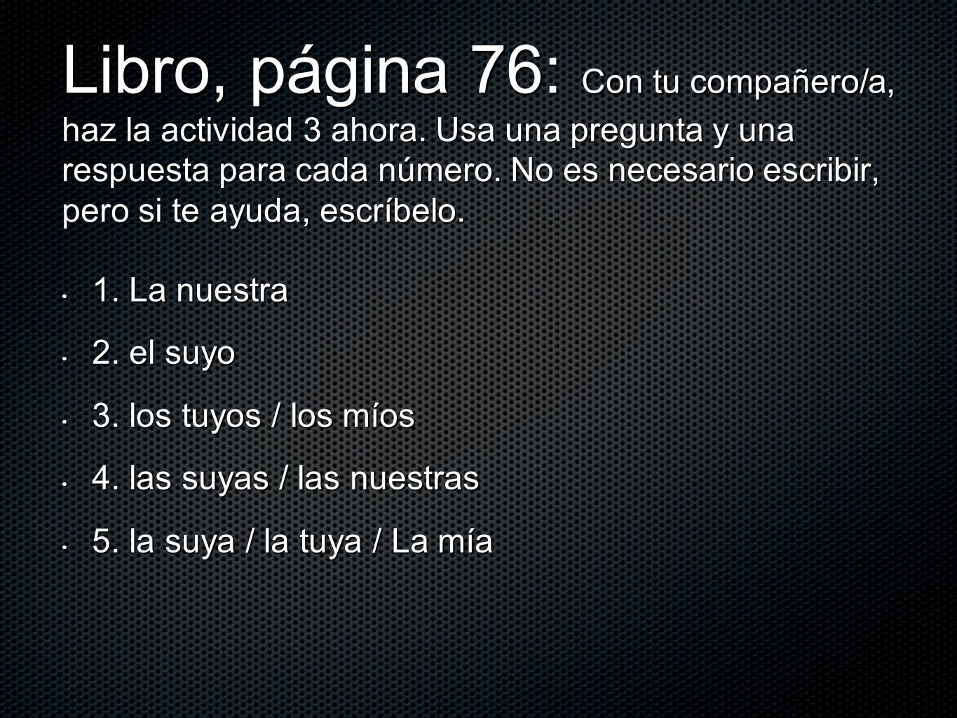 Libro, página 76: Con tu compañero/a, haz la actividad 3 ahora
