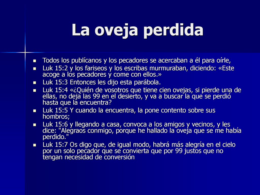 La oveja perdida Todos los publícanos y los pecadores se acercaban a él para oírle,