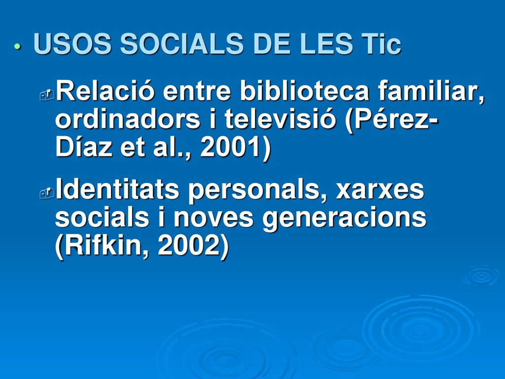 USOS SOCIALS DE LES Tic Relació entre biblioteca familiar, ordinadors i televisió (Pérez- Díaz et al., 2001)