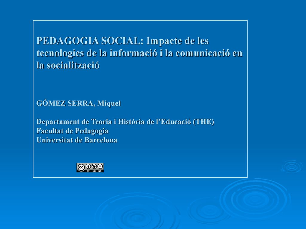 PEDAGOGIA SOCIAL: Impacte de les tecnologies de la informació i la comunicació en la socialització