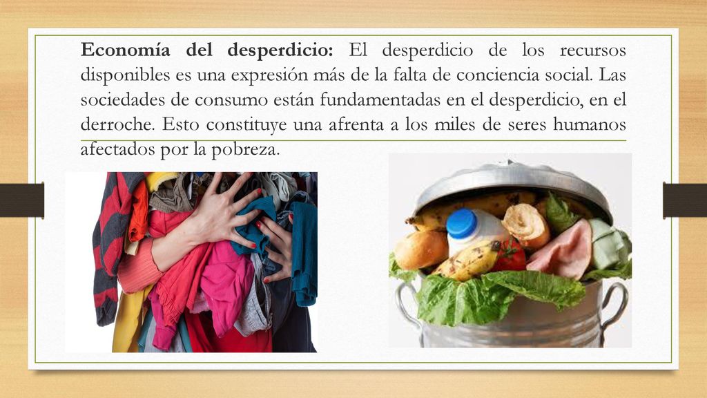 Economía del desperdicio: El desperdicio de los recursos disponibles es una expresión más de la falta de conciencia social.
