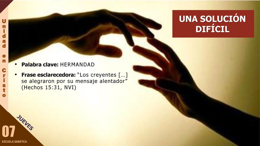 07 UNA SOLUCIÓN DIFÍCIL o07 U n i d a e Palabra clave: HERMANDAD C r