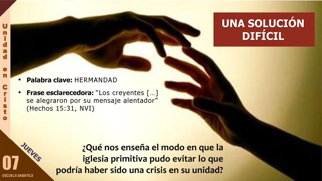 o07 UNA SOLUCIÓN DIFÍCIL. U. n. i. d. a. e. C. r. s. t. o. Palabra clave: HERMANDAD.