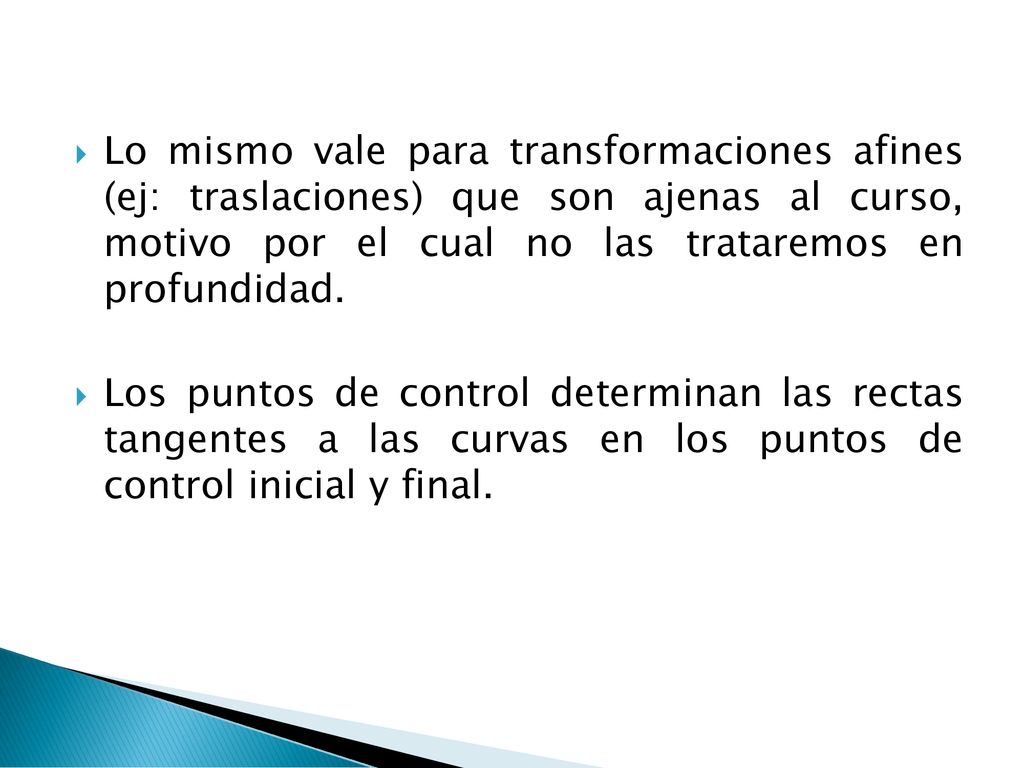 Lo mismo vale para transformaciones afines (ej: traslaciones) que son ajenas al curso, motivo por el cual no las trataremos en profundidad.