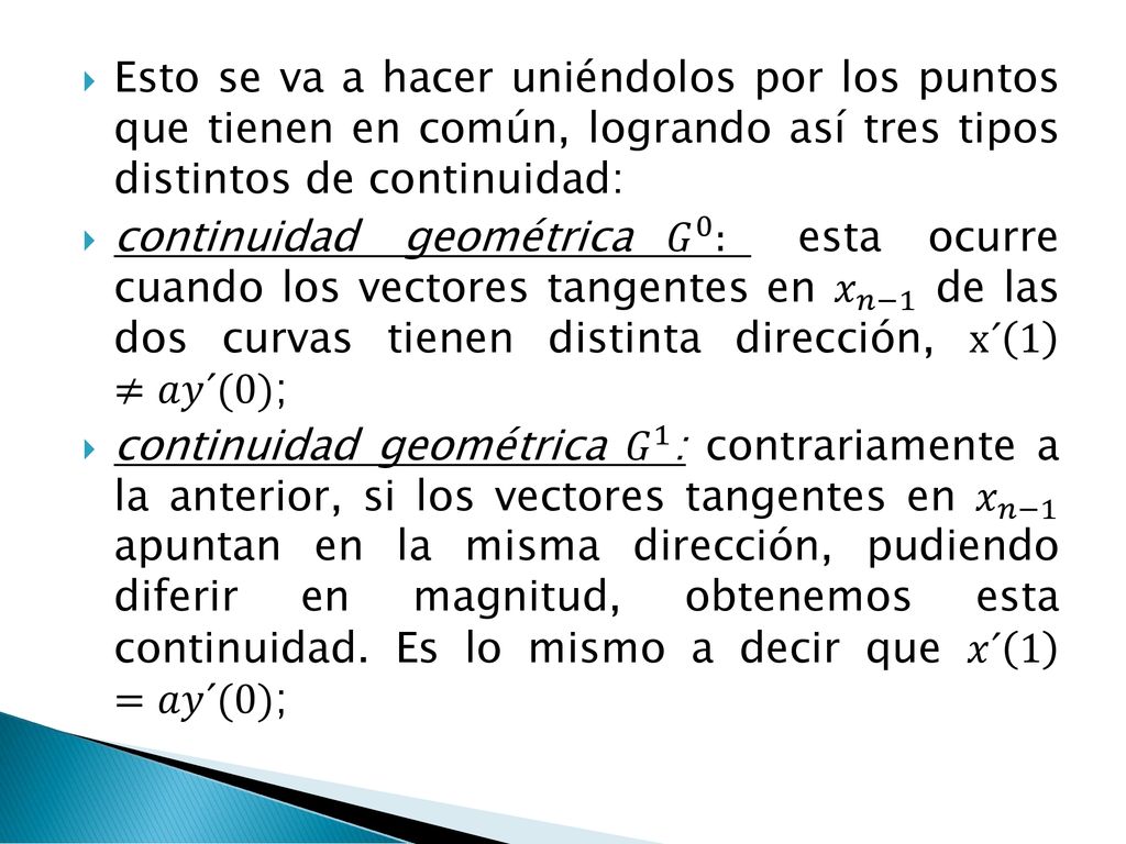 Esto se va a hacer uniéndolos por los puntos que tienen en común, logrando así tres tipos distintos de continuidad: