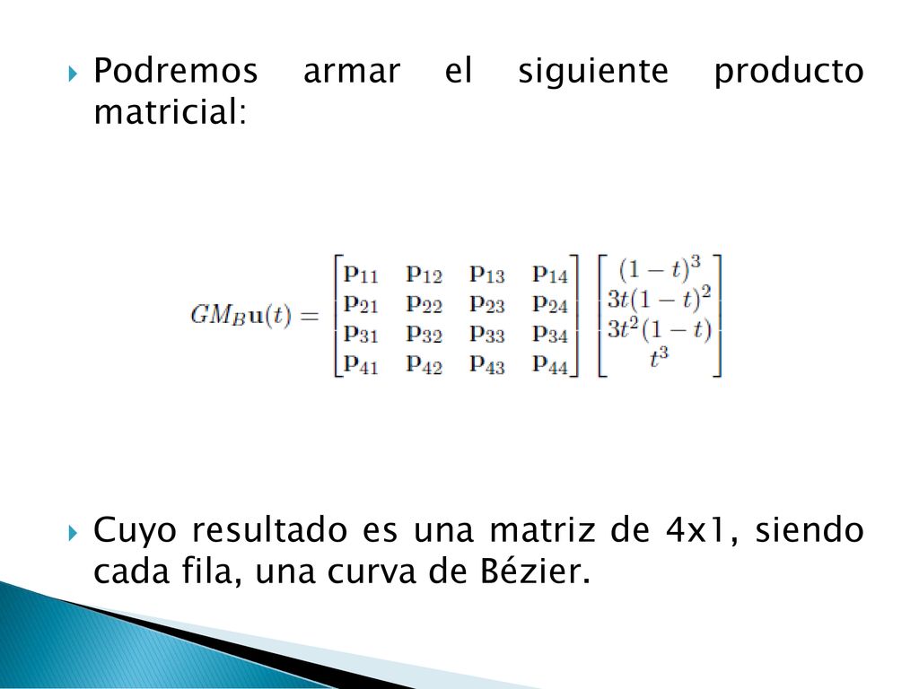 Podremos armar el siguiente producto matricial: