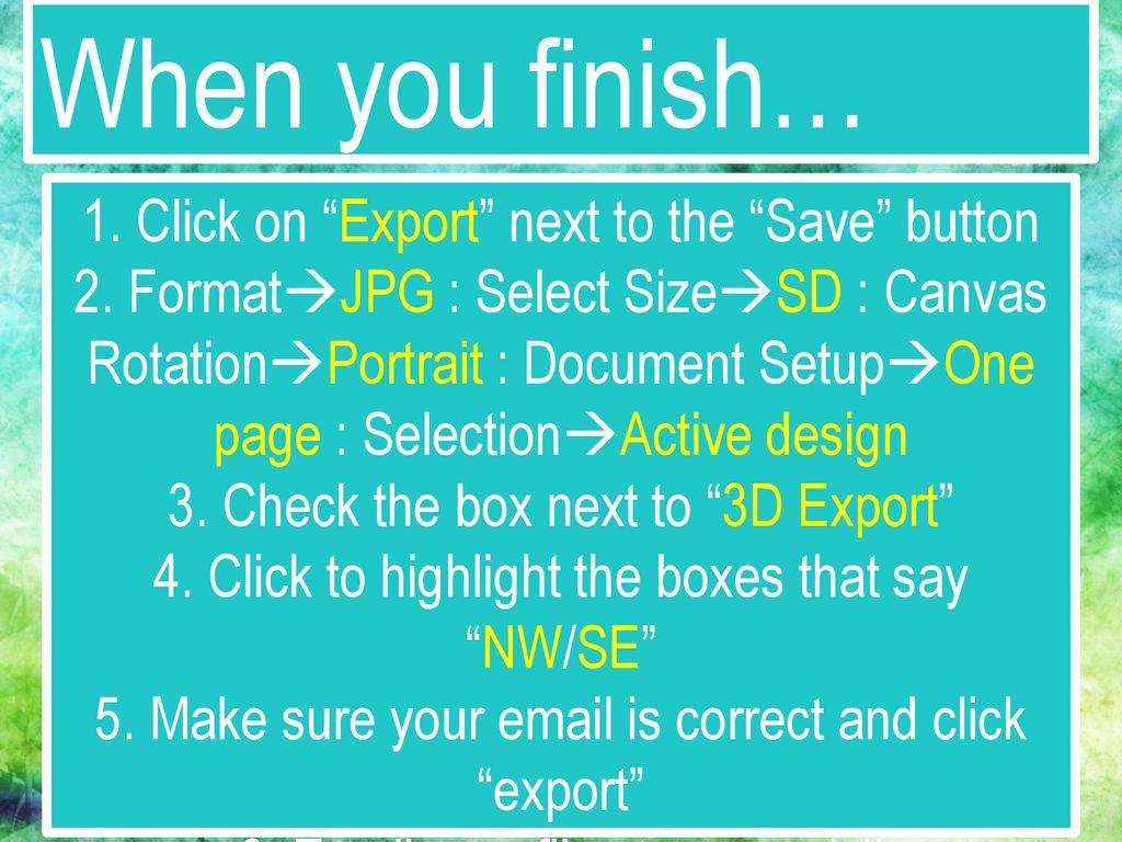 When you finish… 1. Click on Export next to the Save button