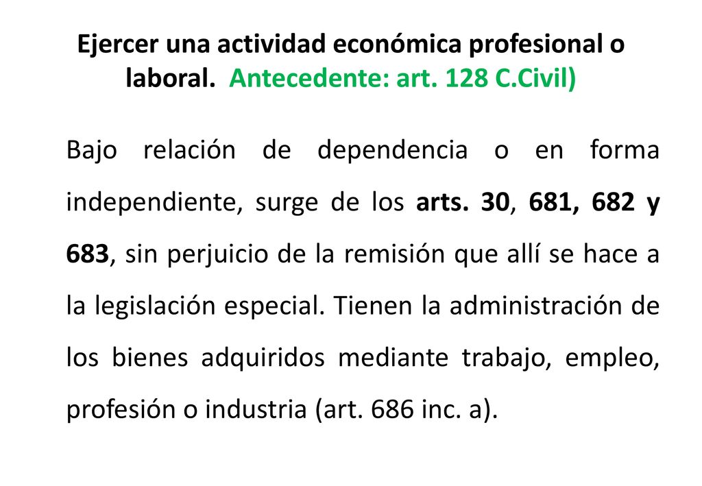 Ejercer una actividad económica profesional o laboral. Antecedente: art. 128 C.Civil)