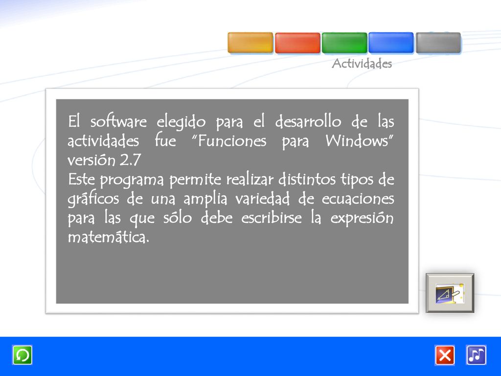 Actividades El software elegido para el desarrollo de las actividades fue Funciones para Windows versión 2.7.