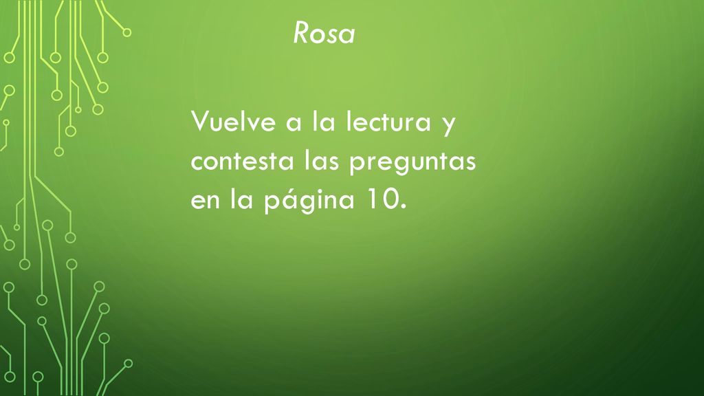 Rosa Vuelve a la lectura y contesta las preguntas en la página 10.