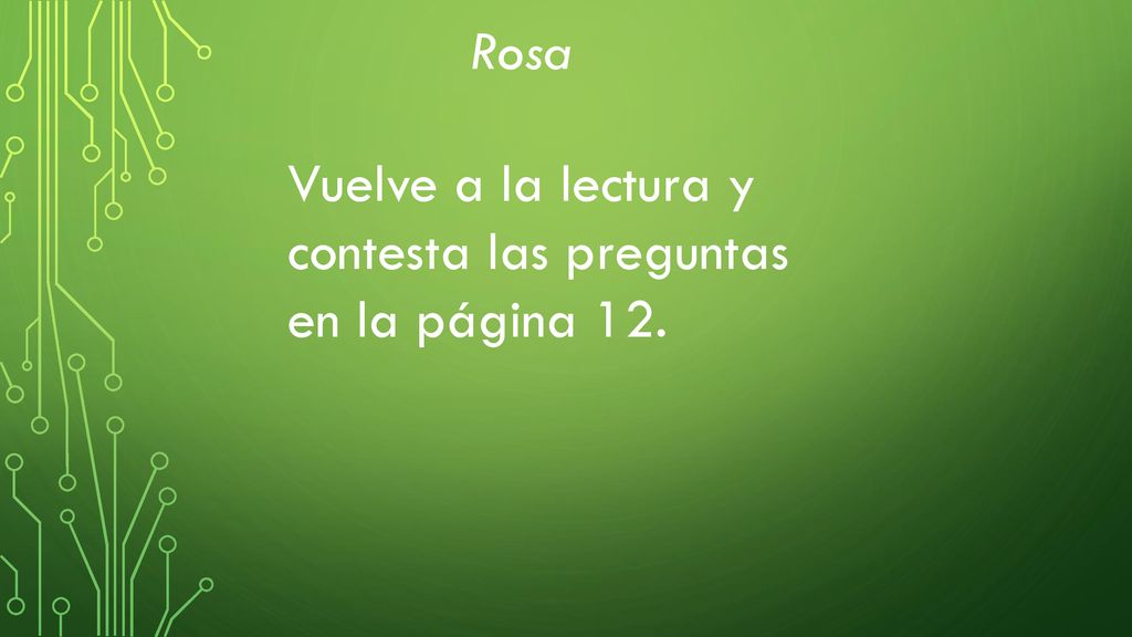 Rosa Vuelve a la lectura y contesta las preguntas en la página 12.