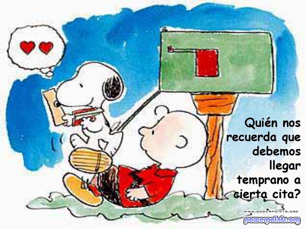 Quién nos recuerda que debemos llegar temprano a cierta cita