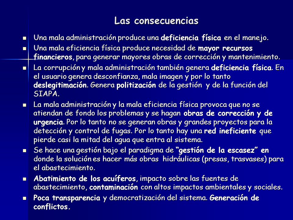 Las consecuencias Una mala administración produce una deficiencia física en el manejo.