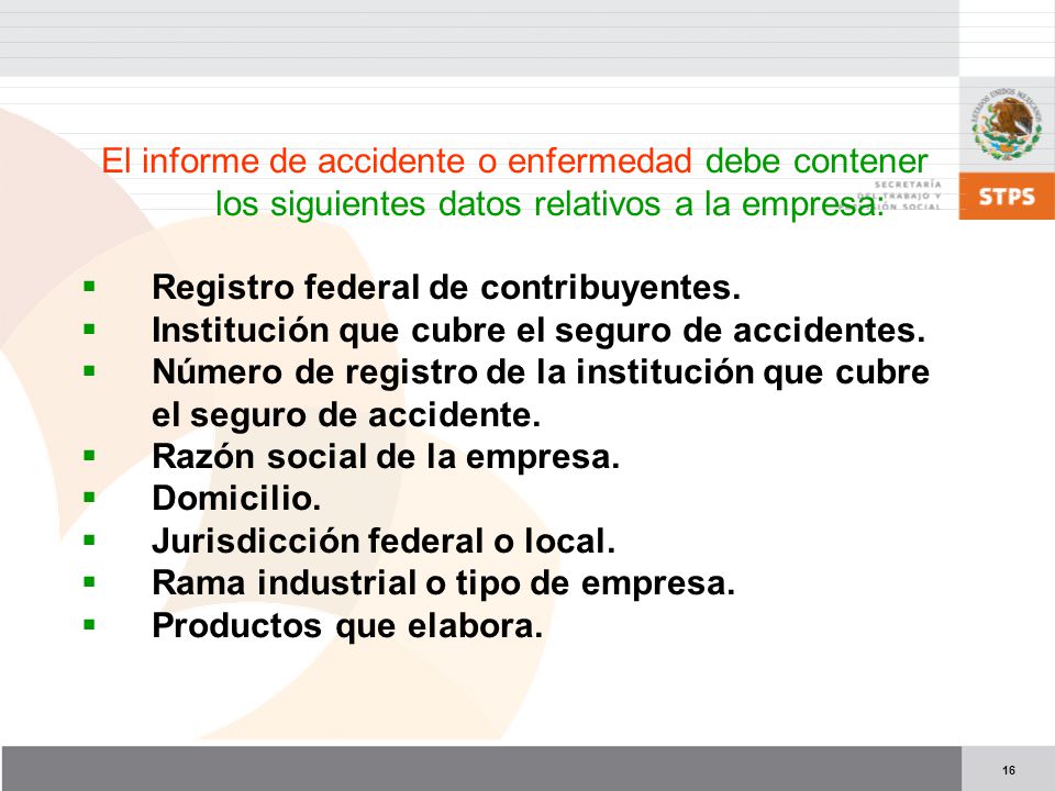 El informe de accidente o enfermedad debe contener los siguientes datos relativos a la empresa: