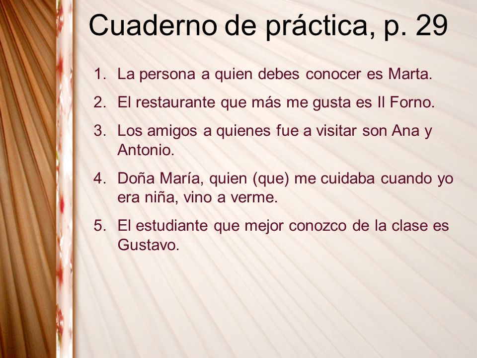 Cuaderno de práctica, p. 29 La persona a quien debes conocer es Marta.