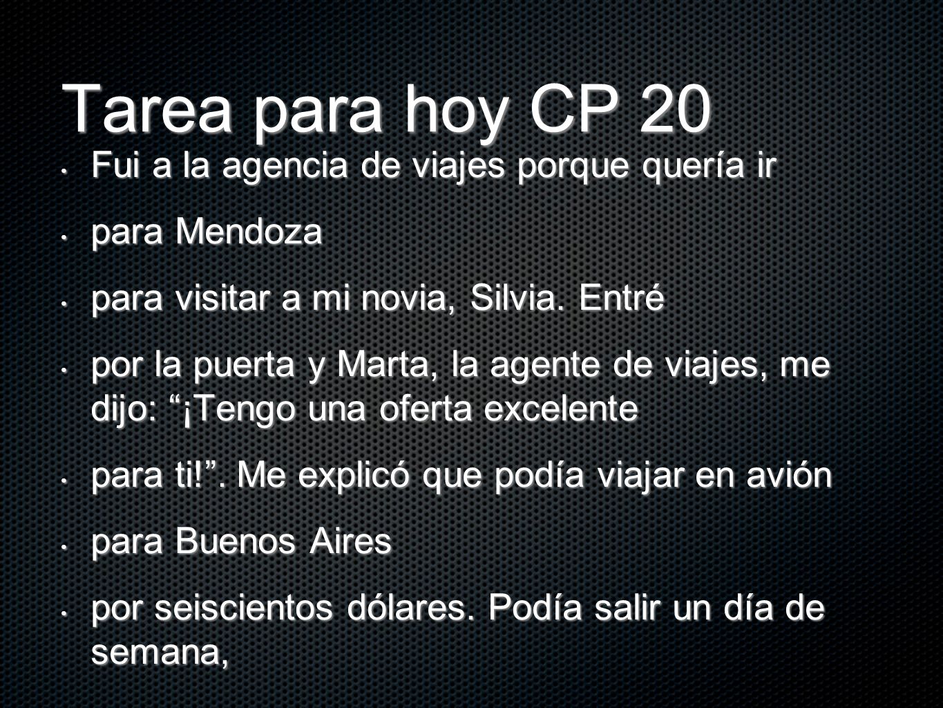Tarea para hoy CP 20 Fui a la agencia de viajes porque quería ir