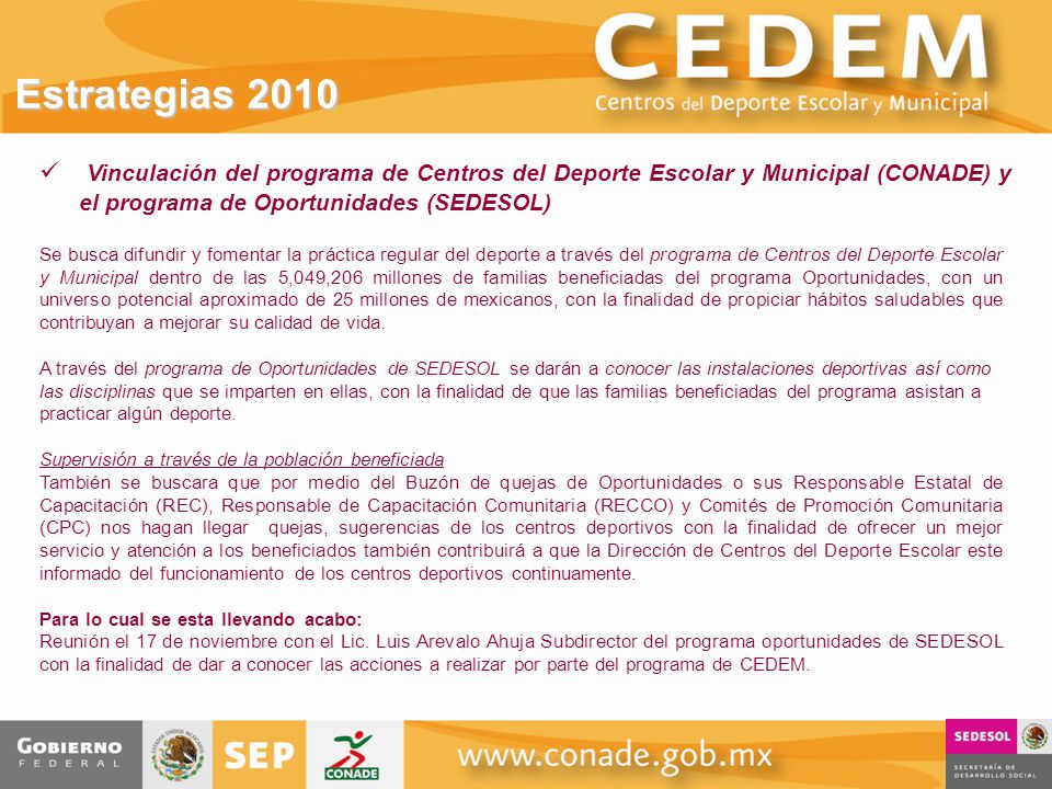 Estrategias 2010 Vinculación del programa de Centros del Deporte Escolar y Municipal (CONADE) y el programa de Oportunidades (SEDESOL)