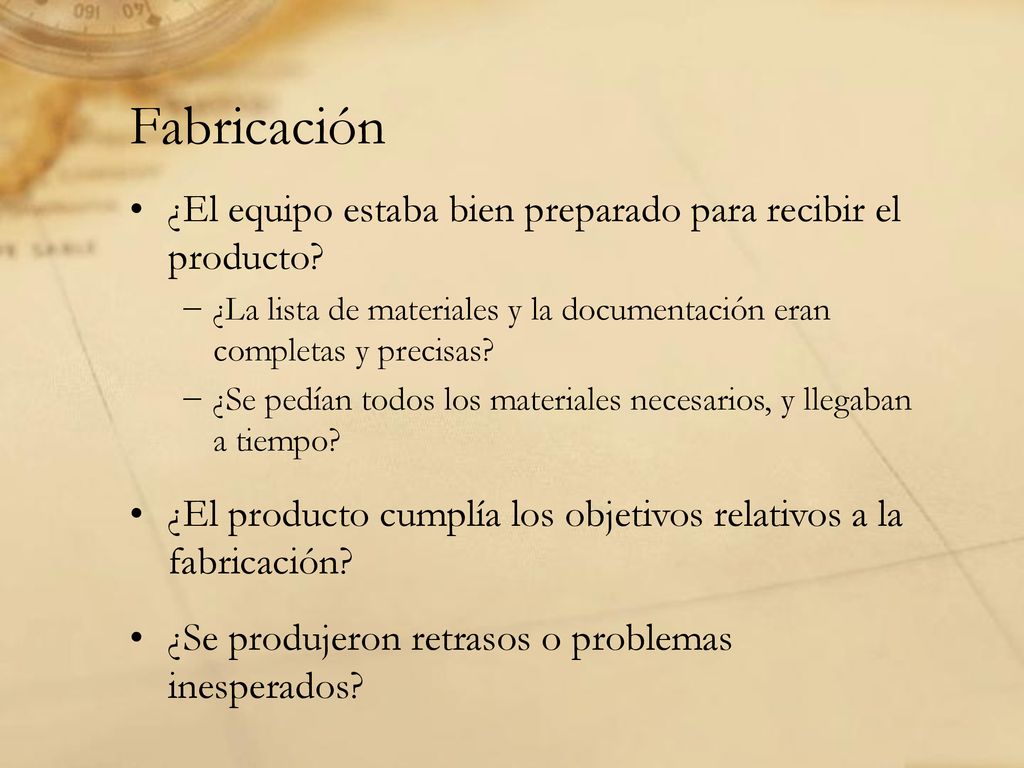 Fabricación ¿El equipo estaba bien preparado para recibir el producto