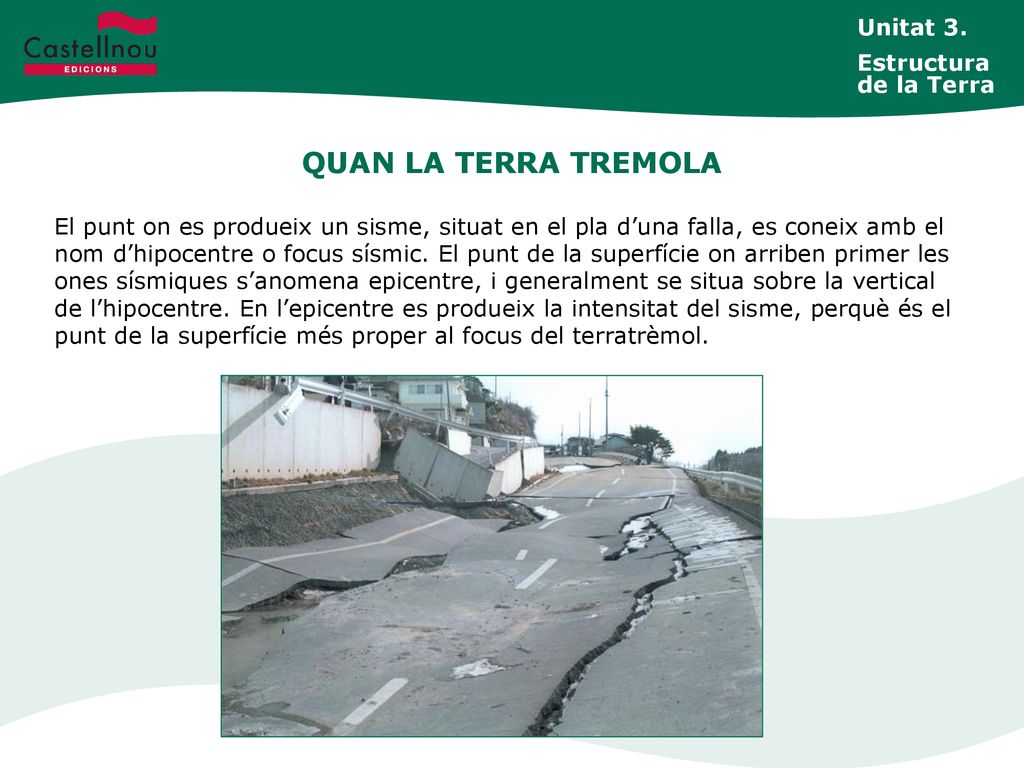 QUAN LA TERRA TREMOLA Unitat 3. Estructura de la Terra