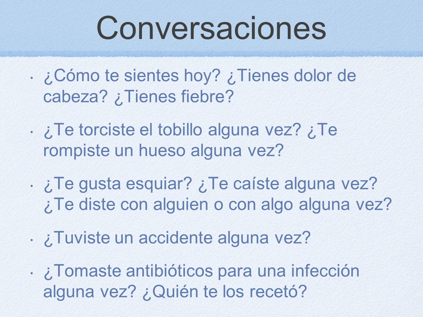 Conversaciones ¿Cómo te sientes hoy ¿Tienes dolor de cabeza ¿Tienes fiebre