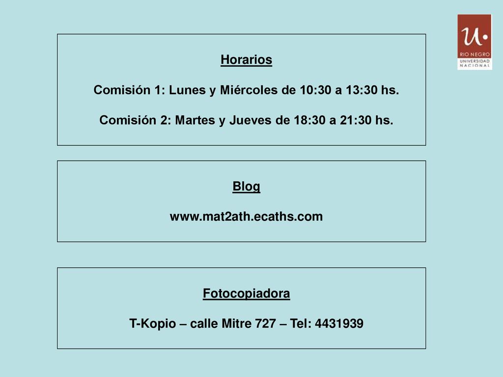 Comisión 1: Lunes y Miércoles de 10:30 a 13:30 hs.