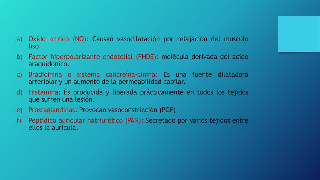 Oxido nítrico (NO): Causan vasodilatación por relajación del musculo liso.