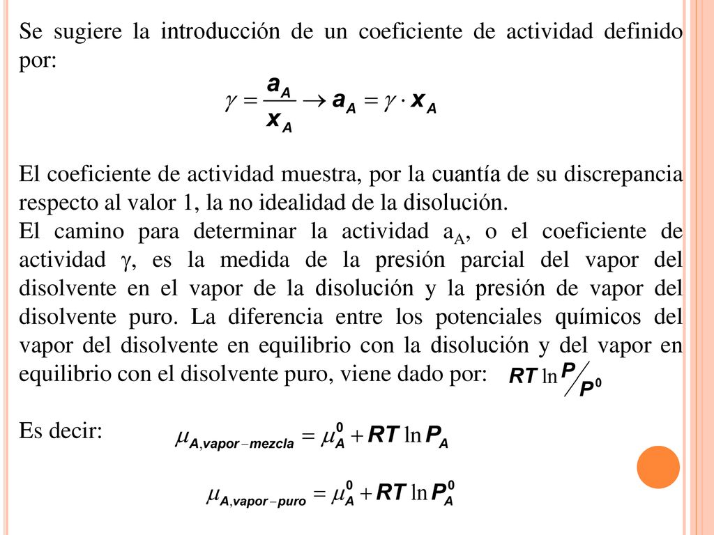 Se sugiere la introducción de un coeficiente de actividad definido por: