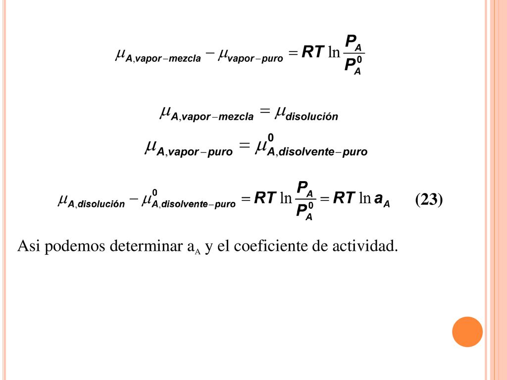 Como: (23) Asi podemos determinar aA y el coeficiente de actividad.