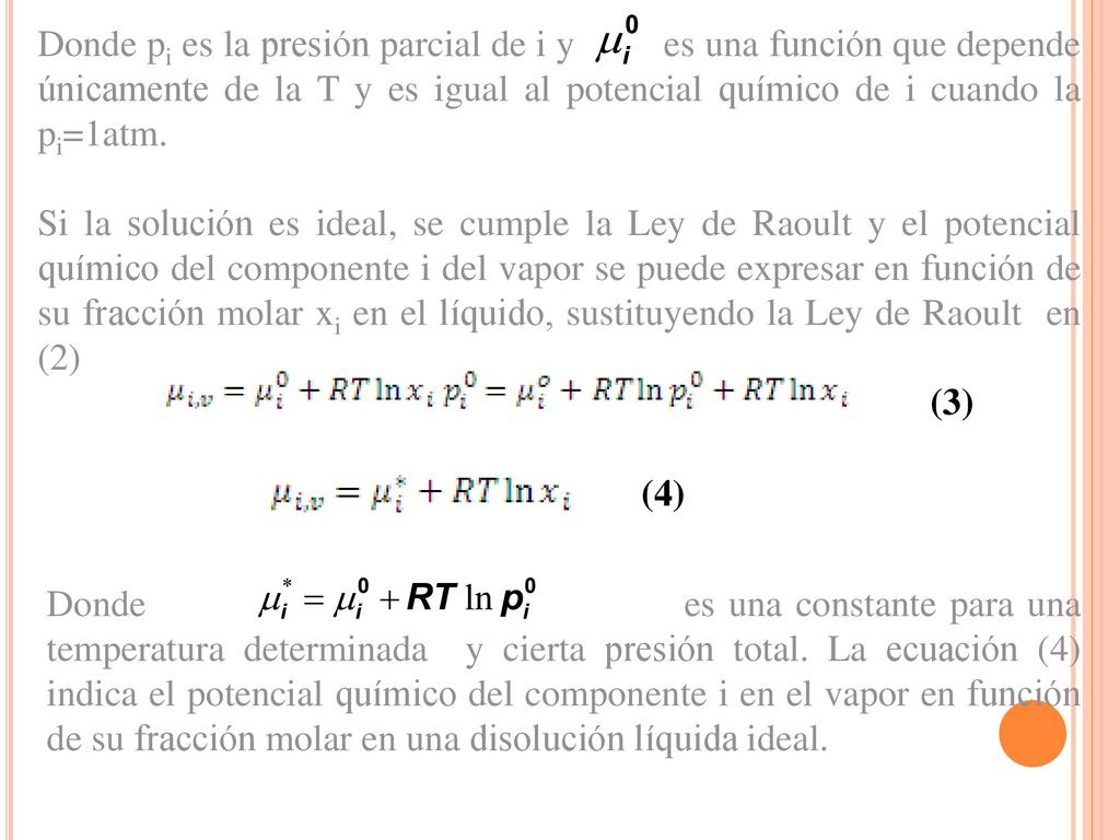 Donde pi es la presión parcial de i y es una función que depende únicamente de la T y es igual al potencial químico de i cuando la pi=1atm.