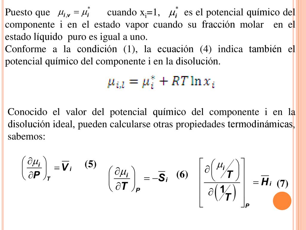 Puesto que cuando xi=1, es el potencial químico del componente i en el estado vapor cuando su fracción molar en el estado líquido puro es igual a uno.