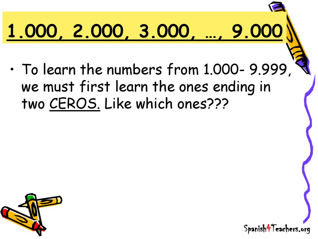 1.000, 2.000, 3.000, …, To learn the numbers from , we must first learn the ones ending in two CEROS. Like which ones