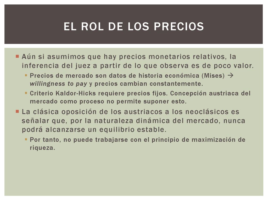 El rol de los precios Aún si asumimos que hay precios monetarios relativos, la inferencia del juez a partir de lo que observa es de poco valor.
