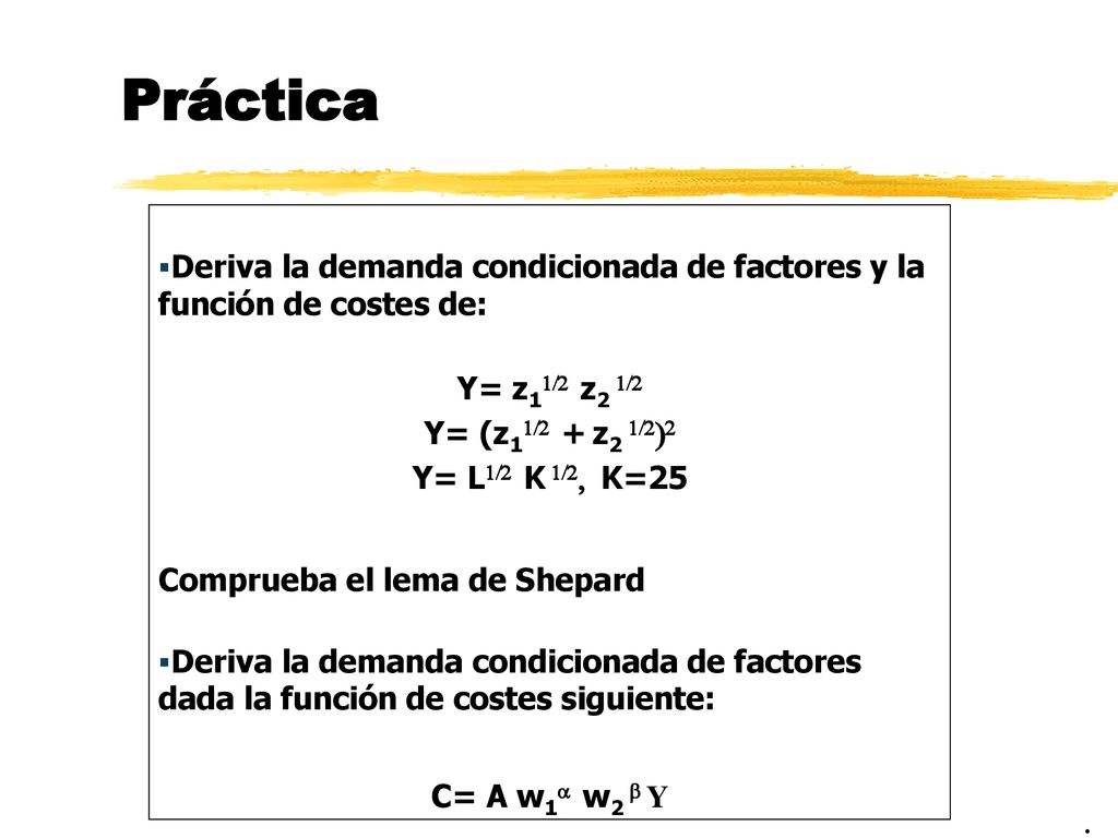 Práctica Deriva la demanda condicionada de factores y la función de costes de: Y= z11/2 z2 1/2. Y= (z11/2 + z2 1/2)2.