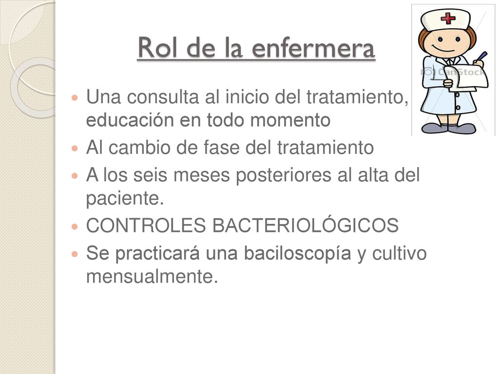 Rol de la enfermera Una consulta al inicio del tratamiento, educación en todo momento. Al cambio de fase del tratamiento.