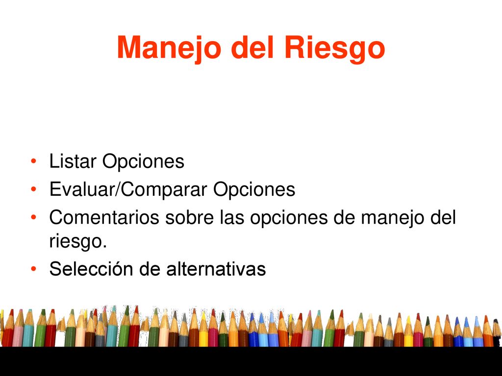 Manejo del Riesgo Listar Opciones Evaluar/Comparar Opciones