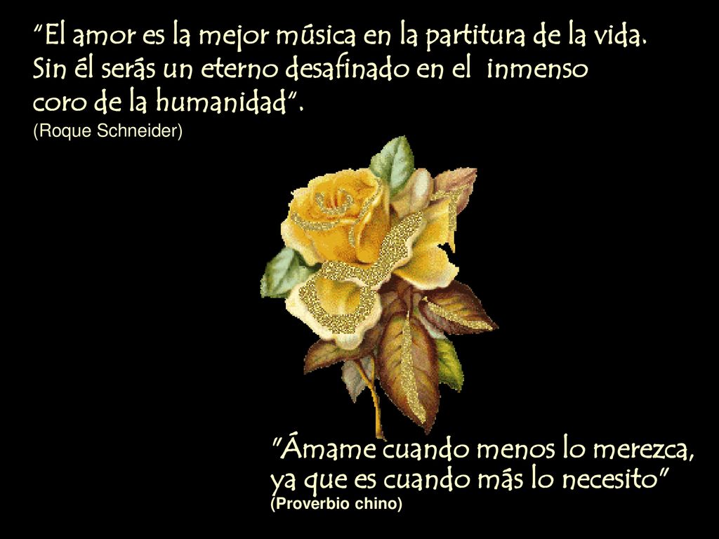 El amor es la mejor música en la partitura de la vida.