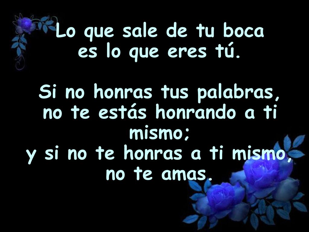 Lo que sale de tu boca es lo que eres tú