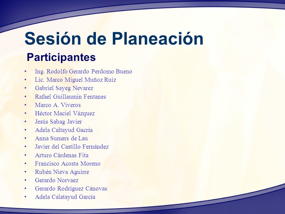 Sesión de Planeación Participantes Ing. Rodolfo Gerardo Perdomo Bueno