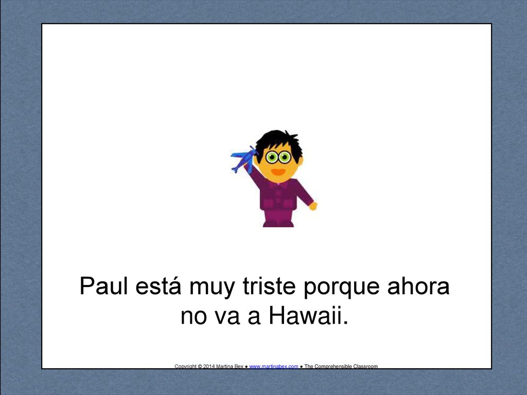 Paul está muy triste porque ahora no va a Hawaii.