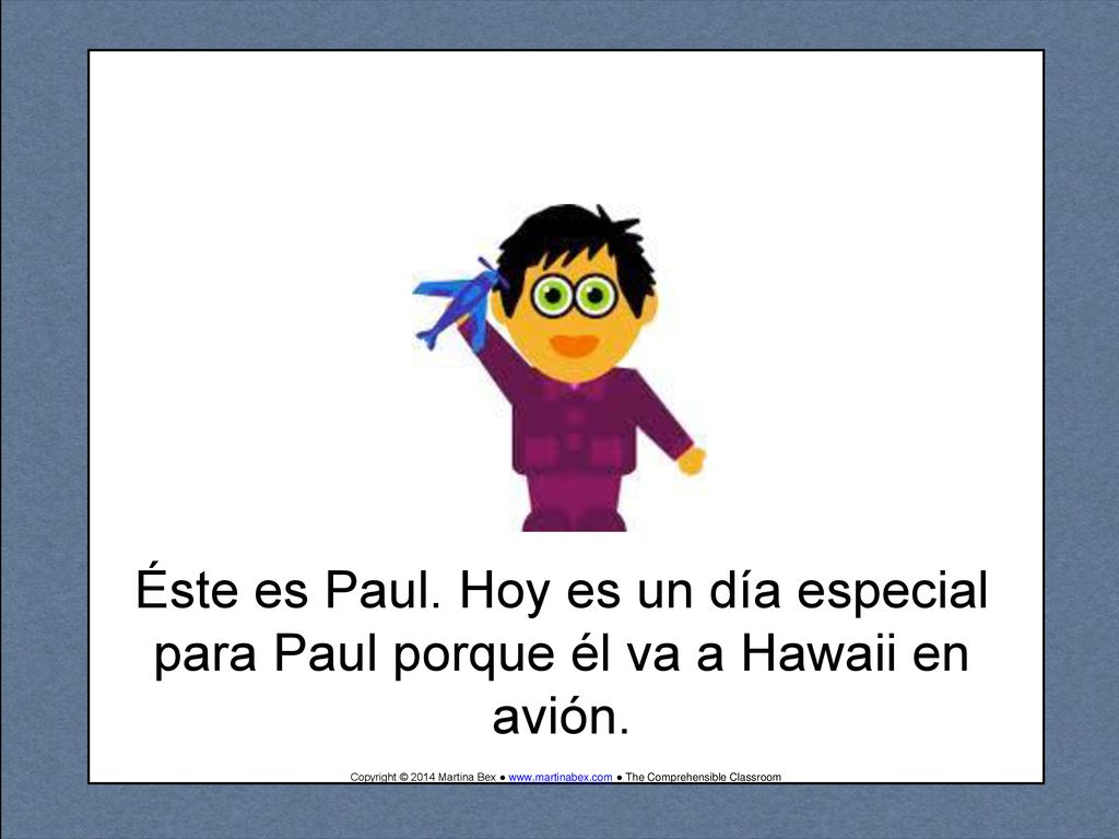 Éste es Paul. Hoy es un día especial para Paul porque él va a Hawaii en avión.
