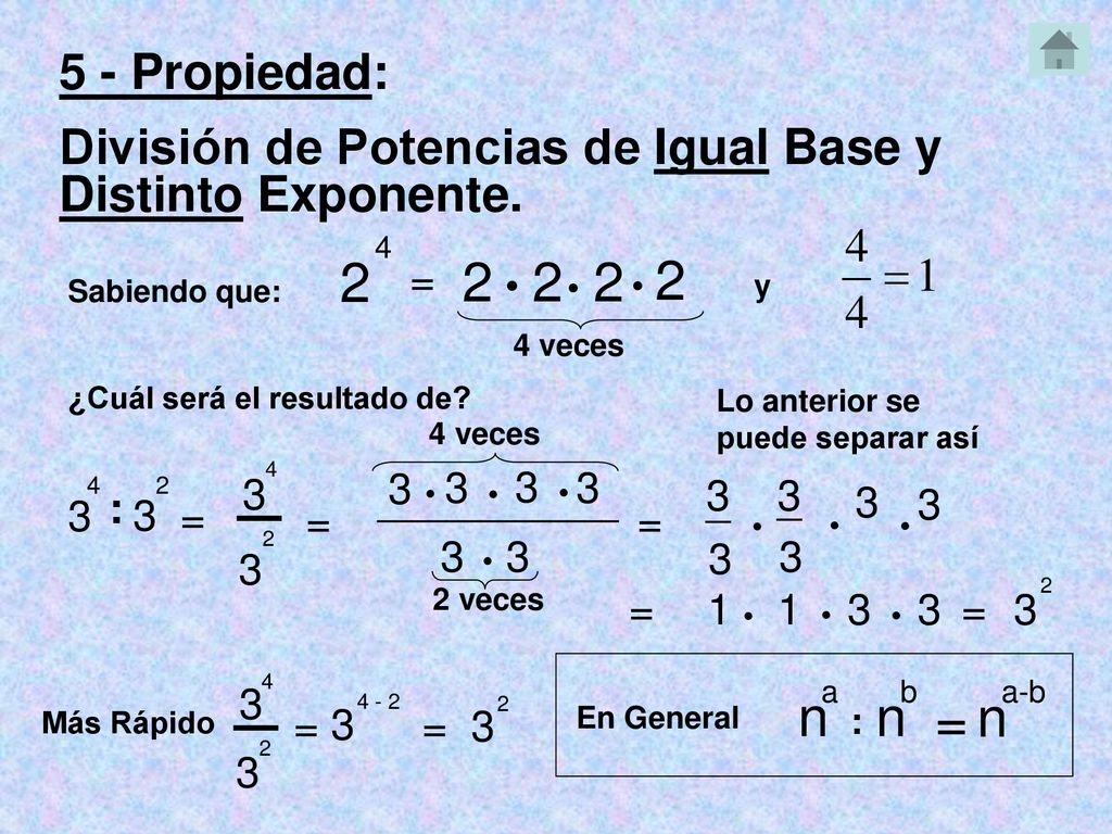 5 - Propiedad: División de Potencias de Igual Base y Distinto Exponente =