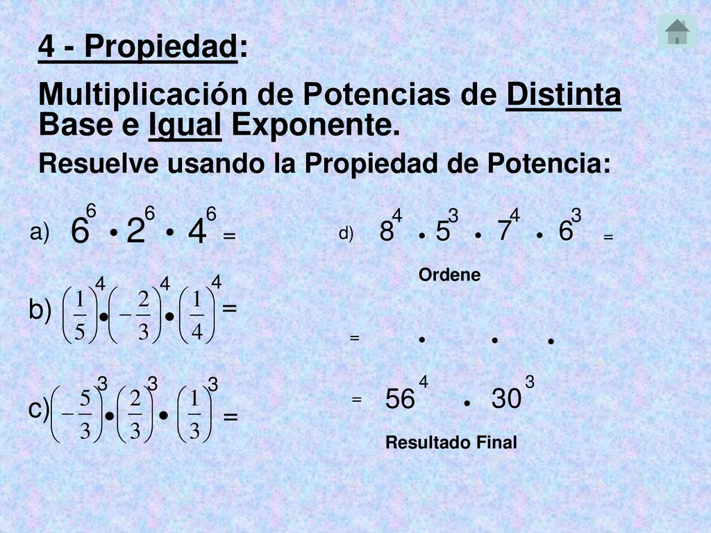 4 - Propiedad: Multiplicación de Potencias de Distinta Base e Igual Exponente. Resuelve usando la Propiedad de Potencia: