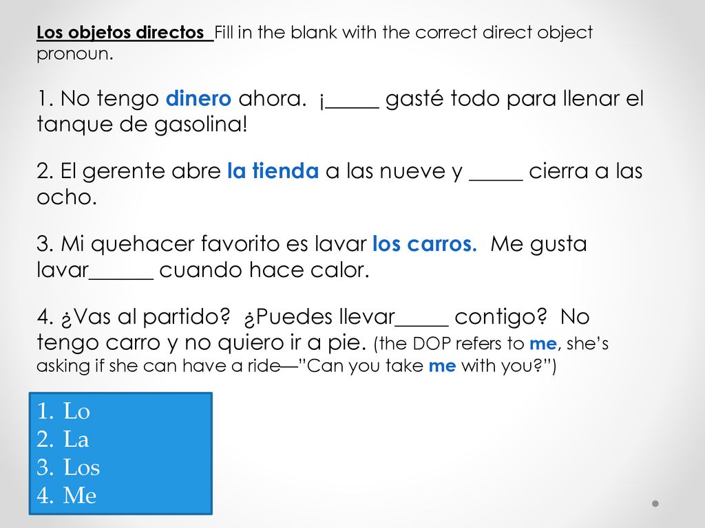 Los objetos directos Fill in the blank with the correct direct object pronoun.