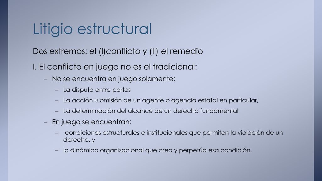 Litigio estructural Dos extremos: el (I)conflicto y (II) el remedio