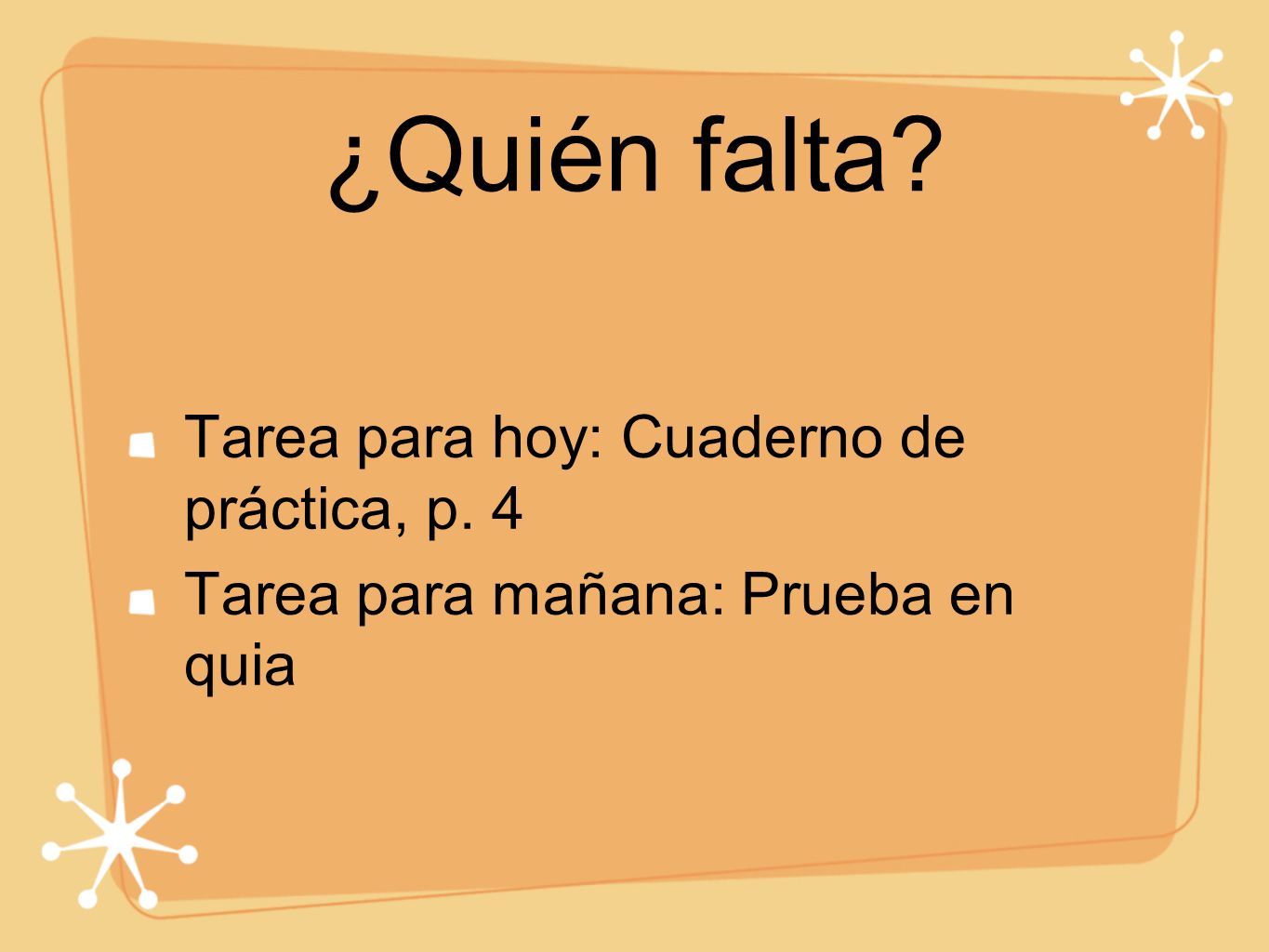 ¿Quién falta Tarea para hoy: Cuaderno de práctica, p. 4