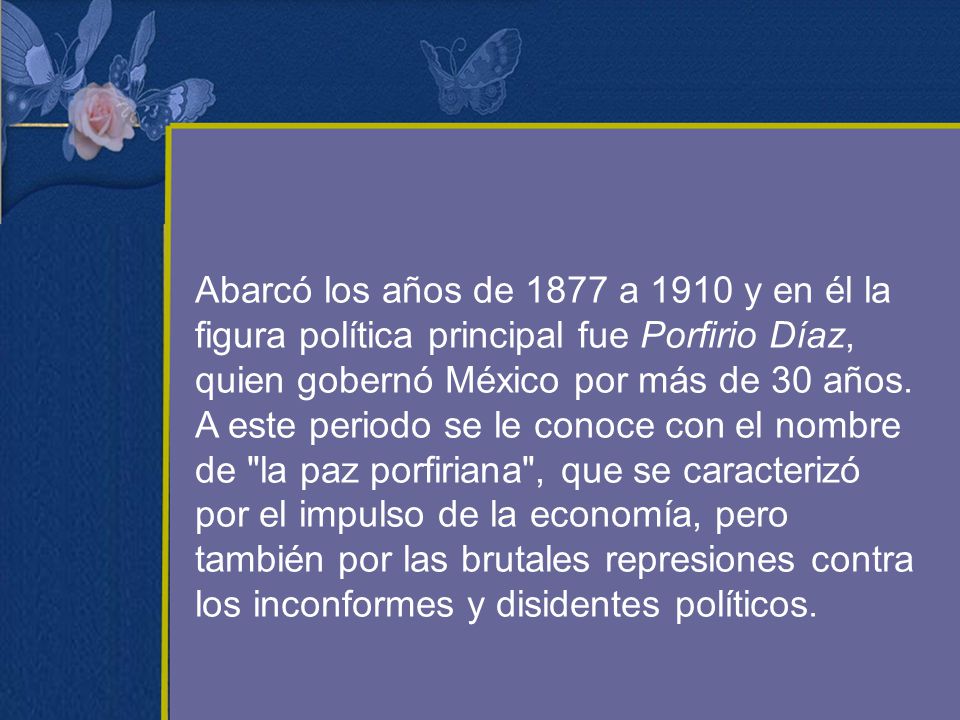 Abarcó los años de 1877 a 1910 y en él la figura política principal fue Porfirio Díaz, quien gobernó México por más de 30 años.