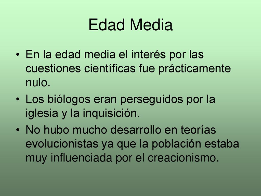 Edad Media En la edad media el interés por las cuestiones científicas fue prácticamente nulo.