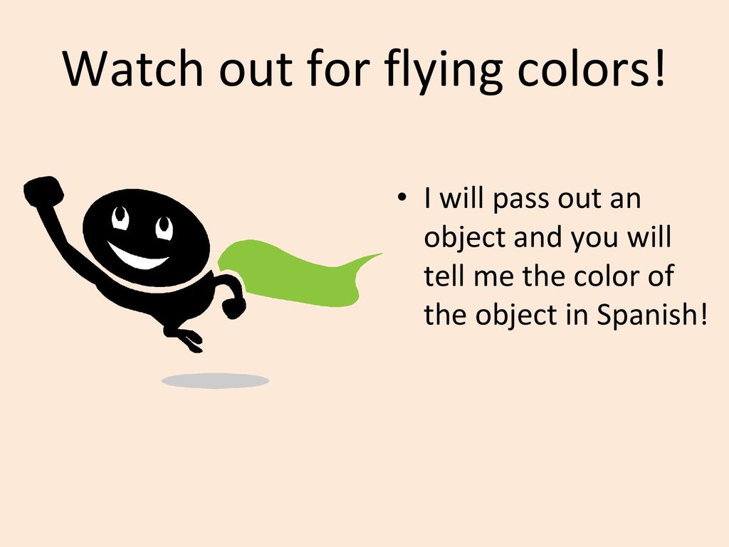 Watch out for flying colors!